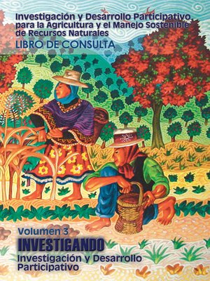 cover image of Investigación y desarrollo participativo para la agricultura y el manejo sostenible de recursos naturales: Volumen 3